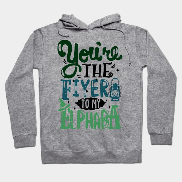 You're the Fiyero to my Elphaba Hoodie by KsuAnn